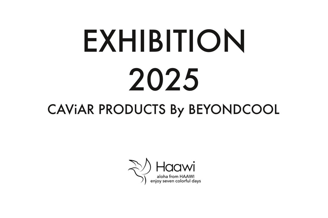 「CAViAR PRODUCTS EXHIBITION 2025 BY BEYOND COOL」出展のお知らせ📢